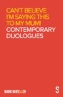 Can't Believe I'm Saying This to My Mum : Mark Wheeller Contemporary Duologues - eBook