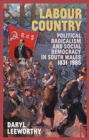 Labour Country : Political Radicalism and Social Democracy in South Wales 1831-1985 - Book