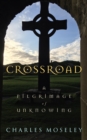 Crossroad : A Pilgrimage of Unknowing - Book