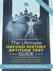 The Ultimate Oxford History Aptitude Test Guide : Techniques, Strategies, and Mock Papers to give you the Ultimate preparation for Oxford's HAT examination. - Book