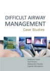 Difficult Airway Management: Case Studies - Book
