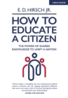 How To Educate A Citizen: The Power of Shared Knowledge to Unify a Nation - eBook