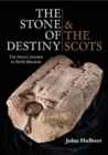 The Stone of Destiny & The Scots : The Stone's Journey to Perth Museum - Book