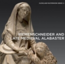 Riemenschneider and Late Medieval Alabaster - Book