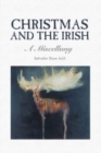 Christmas and the Irish : A Miscellany - Book