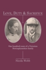 Love, Duty & Sacrifice : One Hundred years of a Victorian Nottinghamshire family - eBook