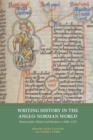 Writing History in the Anglo-Norman World : Manuscripts, Makers and Readers, c.1066-c.1250 - Book