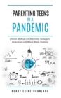 Parenting Teens in a Pandemic : Proven Methods for Improving Teenagers Behaviour with Whole Brain Training - eBook