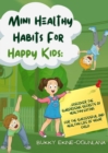 Mini Healthy Habits for Happy Kids : Discover The Surprising Secrets Of Healthy Eating For The Successful And Healthy Life Of Your child - eBook