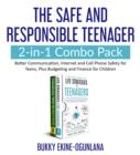 The Safe and Responsible Teenager 2-in-1 Combo Pack : Better Communication, Internet and Cell Phone Safety for Teens, Plus Budgeting and Finance for Children - eBook