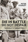 Die in Battle, Do Not Despair : The Indians on Gallipoli 1915 - Book