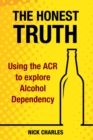 Honest Truth: Using the ACR to explore Alcohol Dependency - eBook