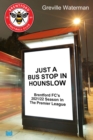 Just a Bus Stop in Hounslow : Brentford FC's 2021/22 Season in The Premier League - Book