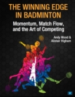 The Winning Edge in Badminton : Momentum, Match Flow and the Art of Competing - Book
