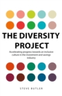 The Diversity Project : Accelerating progress towards an inclusive culture in the investment and savings industry - eBook