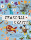 Seasonal Crafts : Over 30 inspirational projects for winter, spring, summer and autumn using nature finds, recycling and your craft box! - Book