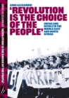 Revolution Is The Choice Of The People : Crisis and Revolt in the Middle East & North Africa - Book