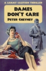 Dames Don't Care : A Lemmy Caution Thriller - eBook
