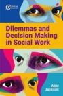 Dilemmas and Decision Making in Social Work - Book