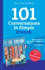 101 Conversations in Simple French : Short, Natural Dialogues to Improve Your Spoken French from Home - Book