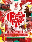 Liverpool FC: I Feel Fine, The Klopp 100 : A Modern Liverpool Love Affair - Book