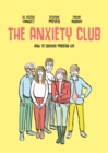 The Anxiety Club : How to Survive Modern Life - Book