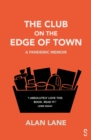 The Club on the Edge of Town : A Pandemic Memoir - eBook