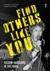 Find Others Like You : Hardcore Punk in the 1980s, Tucson, Arizona - Book