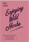 Enjoying Wild Herbs: A Seasonal Guide - Nat Mady & Catmouse - Book