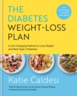 The Diabetes Weight-Loss Plan : A Life-changing Method to Lose Weight and Beat Type 2 Diabetes - Book