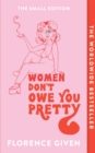 Women Don't Owe You Pretty : The Small Edition - Book