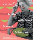 Lee Miller, A life with Food, Friends and Recipes - Book