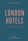 An Opinionated Guide To London Hotels - Book