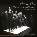 Acting Out : Voices from the Theater in Palestine - Book