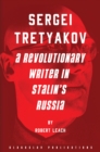 Sergei Tretyakov : A Revolutionary Writer in Stalin's Russia - eBook