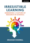 Irresistible Learning: Embedding a culture of research in schools - eBook