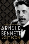 Arnold Bennett : Lost Icon - Book