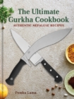 The Ultimate Gurkha Cookbook : Authentic Nepalese Recipes - Book