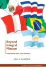 Beyond Integral Mission : Fresh Voices from Latin America - eBook