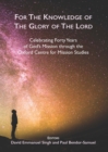 For the Knowledge of the Glory of the Lord : Celebrating 40 Years of God's Mission through the Oxford Centre for Mission Studies - eBook