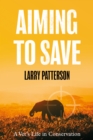 Aiming to Save : A Vet's Life in Conservation - Book