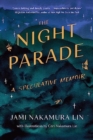 The Night Parade : a speculative memoir - Book