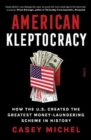 American Kleptocracy : how the U.S. created the greatest money-laundering scheme in history - Book