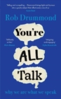 You’re All Talk : why we are what we speak - Book