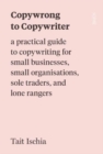 Copywrong to Copywriter : a practical guide to copywriting for small businesses, small organisations, sole traders, and lone rangers - Book