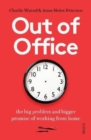 Out of Office : the big problem and bigger promise of working from home - Book