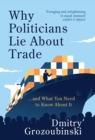 Why Politicians Lie About Trade : ... and What You Need to Know About It - eBook