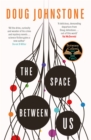 The Space Between Us : This year's most life-affirming, awe-inspiring read - Selected for BBC 2 Between the Covers 2023 - Book