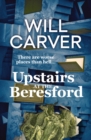Upstairs at the Beresford : The devilishly dark, explosive prequel to cult bestselling author Will Carver's The Beresford - Book