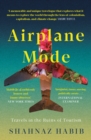 Airplane Mode : Travels in the Ruins of Tourism - Book